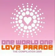 Dr. Motte & WestBam, Mr. X & Mr. Y, Lexy & K-Paul - One World One Love Parade - The Compilation 2000