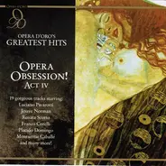 Puccini / Verdi / Dvorák / Mozart a.o. - Opera D'Oro's Greatest Hits: Opera Obsession! Act IV