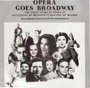 LP - James Melton / Eileen Farrell / Glady Swarthout a.o. - Opera Goes Broadway - The Great Stars Of Opera In Selections By Broadway's Masters Of Melody