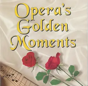 Various Artists - Opera's Golden Moments