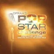 Lee McGinnis / Joe Herzog / Jackie Perkins a.o - Oprah's Pop Star Challenge 2004 Cast Album: Dreams Really Do Come True