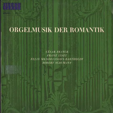Liszt, Schumann, a.o. - Orgelmusik Der Romantik