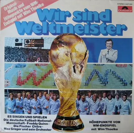 Max Greger, Freddy Quinn, Fischer Chöre, a.o. ... - Wir Sind Weltmeister (Originalmusik Und Höhepunkte Vom Endspiel Mit Wim Thoelke)
