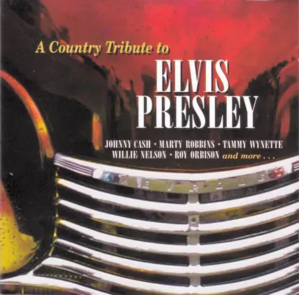 Roy Orbison / Willie Nelson / Johnny Cash a.o. - A Country Tribute To Elvis Presley