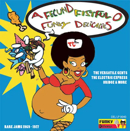 Bridge / Del Ingrid / Chuck Jones And Company a. o. - A Fecund Fistful O Funky Delicacies