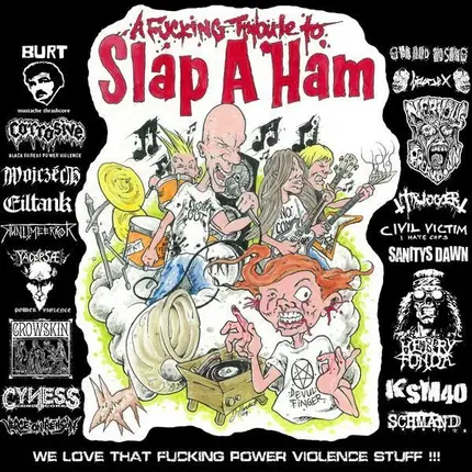Burt / Corrosive / Wojczech a.o - A Fucking Tribute To Slap A Ham