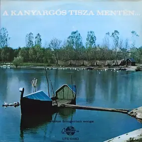 Boros Jolán - A Kanyargós Tisza Mentén  - Famous Hungarian Folk Songs