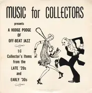 Johnny Dodd; Abe Lyman - A Hodge Podge Of Off-Beat Jazz (16 Collector's Items From The Late '20s And Early '30s)
