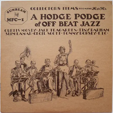 Slim And His Hot Boys a. o. - A Hodge Podge Of Off Beat Jazz Vol. 1