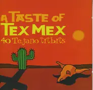 Valerio Longoria, Steve Jordan a.o. - A Taste Of Tex Mex 40 Tejano Titbits