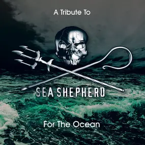 Various Artists - A Tribute To Sea Shephard - For The Ocean