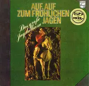 Various - Auf Auf Zum Fröhlichen Jagen (Das Große Jagdalbum)