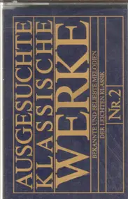 Various Artists - Ausgesuchte Klassische Werke. Bekannte und beliebte Melodien der leichten Klassik. Nr. 2