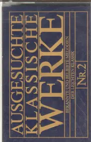 Various Artists - Ausgesuchte Klassische Werke. Bekannte und beliebte Melodien der leichten Klassik. Nr. 2