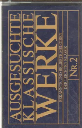 Various - Ausgesuchte Klassische Werke. Bekannte und beliebte Melodien der leichten Klassik. Nr. 2