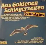 Lale Andersen, Ted Herold a.o. - Aus Goldenen Schlagerzeiten (Die Hits Der 60er)