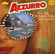 Umberto Tozzi / Gianno / Donatella a.o. - Azzurro Die Top 20 Super Hits Aus Italien