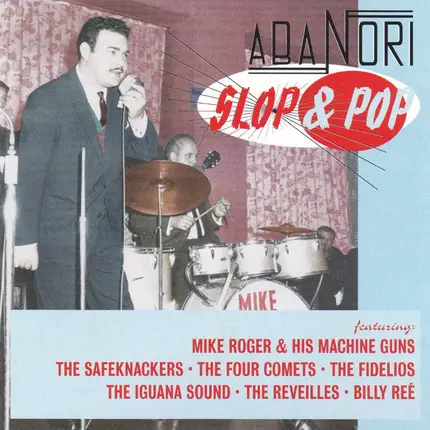 Mike Roger, The Reveilles a.o. - Abanori - Slop & Pop