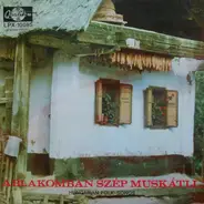 Toki Horváth Gyula És Zenekara a.o. - Ablakomban Szép Muskátli (Hungarian Folk Songs)