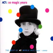CD - Jasper Van't Hof / Wayne Krantz a.o. - ACT: 10 Magic Years (The Best Of ACT World Jazz 1992 - 2002) - digipak