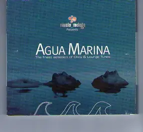 Various - Agua Marina - The Finest Selection Of Chilly & Lounge Tunes