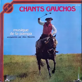 Various Artists - Chants Gauchos Et Musique De La Pampa