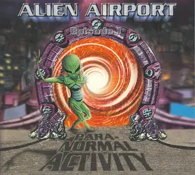 Global Youth - Alien Airport: Episode 1 - Paranormal Activity