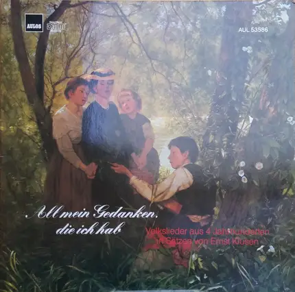 Ernst Klusen - All Meine Gedanken, Die Ich Hab (Volkslieder Aus 4 Jahrhunderten In Sätzen Von Ernst Klusen)