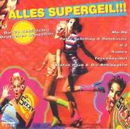 Mo-Do, K2, Rames, a.o. - Alles Supergeil!!! Die 20 Schärfsten Deutschen Dancehits