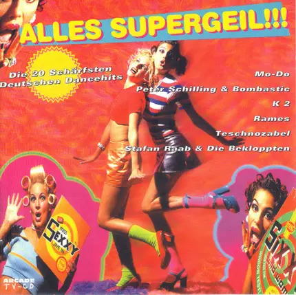 Mo-Do, K2, Rames, a.o. - Alles Supergeil!!! Die 20 Schärfsten Deutschen Dancehits