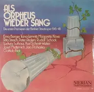 Erna Berger, Tiana Lemnitz, Magarete Klose - Als Orpheus Wieder Sang