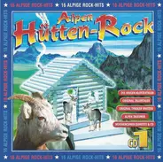 Alpen Queens, Arno & Carlo a.o. - Alpen Hütten-Rock CD 1 - 16 Alpige Rock-Hits