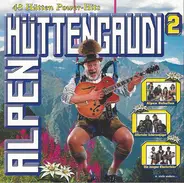 Alpen Rebellen / Zillertaler Schürzenjäger a.o. - Alpenhüttengaudi CD 2 - 16 Hütten Power-Hits