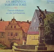 Studiochor Berlin - Am Brunnen Vor Dem Tore - Deutsche Volkslieder Aus Drei Jahrhunderten