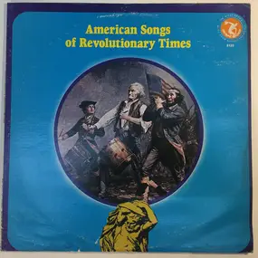 Various Artists - American Songs Of Revolutionary Times
