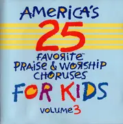CD - America´s 25 Favorite Praise & Worship Choruses For Kids Volume 3 - America's 25 Favorite Praise & Worship Choruses For Kids Volume 3