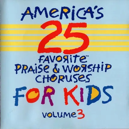 America´s 25 Favorite Praise & Worship Choruses For Kids Volume 3 - America's 25 Favorite Praise & Worship Choruses For Kids Volume 3