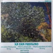 Mendelssohn-Bartholdy, Leoncavallo, Sinding - An Den Frühling