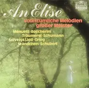 Chopin / Boccherini / Schumann a.o. - An Elise - Volkstümliche Melodien Großer Meister