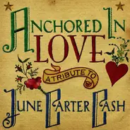 Sheryl Crow / Loretta Lynn / Carlene Carter a.o. - Anchored In Love: A Tribute To June Carter Cash