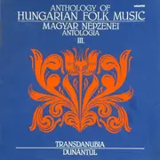 LP-Box - Hungarian Folk Music Compilation - Anthology Of Hungarian Folk Music = Magyar Népzenei Antológia III. - Transdanubia = Dunántúl - Hardcover Box + Booklet
