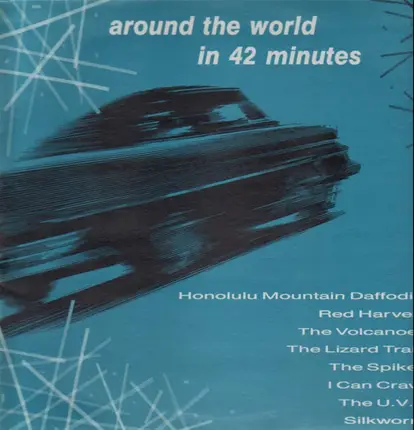 Silk Worm, Honolulu Mountain Daffodils, Red Harvest a.o. - Around The World In 42 Minutes