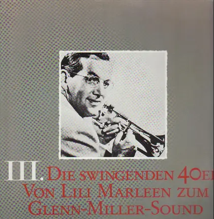 Ilse Werner, Hans Albers, Marika Rökk, a.o. - Die Swingenden 40er - Von Lili Marleen Zum Glenn-Miller-Sound