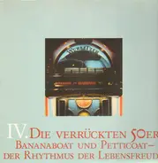 Gitta Lind / Don Gibson / Floyd Cramer a.o. - Die verrückten 50er, Bananenboat und Petticoat - Der Rhythmus der Lebensfreude