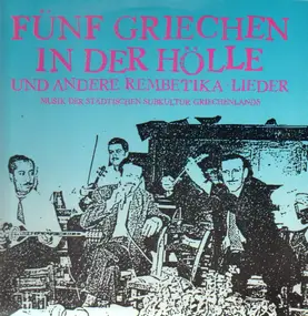 Various Artists - Fünf Griechen in der Hölle - und andere Rembetika-Lieder