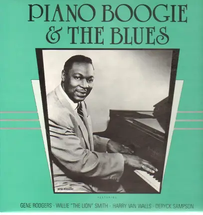 Gene Rodgers / Willie'The Lion' Smith / Harry Van Walls - Piano Boogie & The Blues