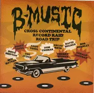 A.E. Bizottság, Paul Kass, Zafer Dilek a.o. - B-Music - Cross Continental Record Raid Road Trip