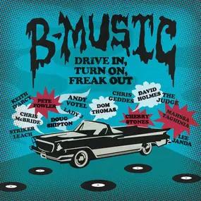 Various Artists - B-MUSIC - DRIVE IN, TURN ON, FREAK OUT