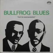 LP - Sam Butler, Walter 'Buddy Boy' Hawkins, Bo Weavil Jackson - Bullfrog Blues - mono