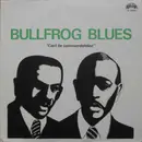 LP - Sam Butler, Walter 'Buddy Boy' Hawkins, Bo Weavil Jackson - Bullfrog Blues - mono